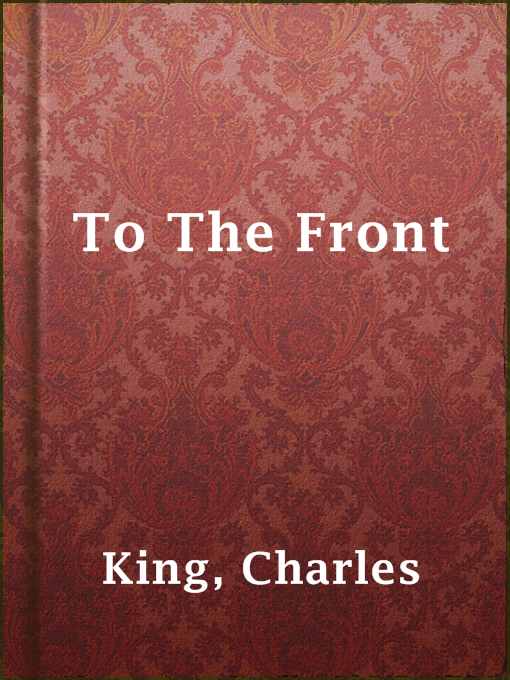 Title details for To The Front by Charles King - Available